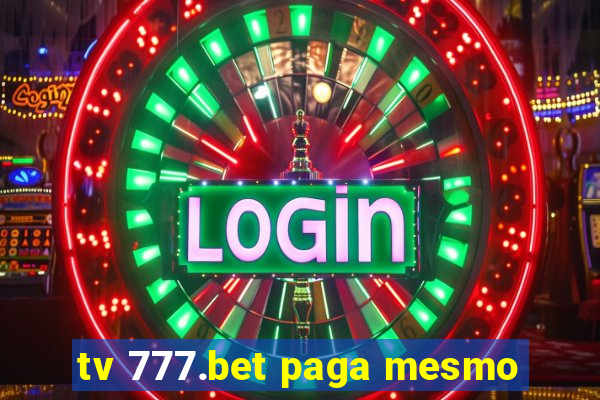 tv 777.bet paga mesmo